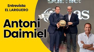 ANTONI DAIMIEL quotEL BALONCESTO HA SIDO UN CÓNYUGE QUE SÓLO ME HA DADO COSAS BUENASquot [upl. by Ellatsirhc]