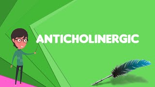 What is Anticholinergic Explain Anticholinergic Define Anticholinergic Meaning of Anticholinergic [upl. by Neelloc635]