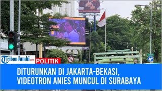 Diturunkan di Jakarta Bekasi Videotron Anies Muncul di Surabaya [upl. by Dilisio754]