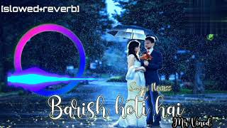 Barish hoti hai by SaggiNexuss slowed reverb lofi song [upl. by Brooke]