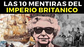 10 MENTIRAS del Imperio Británico que te hicieron creer [upl. by Goulette196]