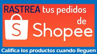 Como RASTREAR mi pedido de SHOPEE y evaluar los productos [upl. by Ecirrehs527]