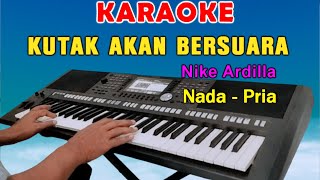 KUTAK AKAN BERSUARA SUARA HATIKU  KARAOKE Nada Pria  Nike Ardilla [upl. by Brandi10]