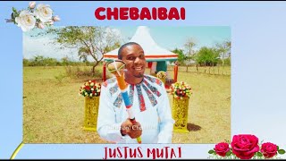 CHEBAIBAI  Official Lyrics  Justus Mutai [upl. by Sapers663]