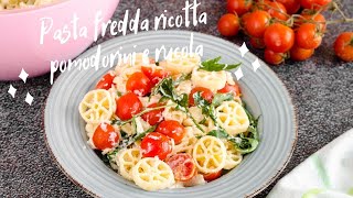 PASTA FREDDA RICOTTA POMODORINI E RUCOLA CREMOSA SAPORITA PRONTA IN MENO DI 15 MINUTI [upl. by Aryamoy]