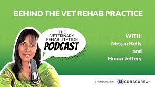 Behind The Vet Rehab Practice with Honor Jeffery [upl. by Thurman820]