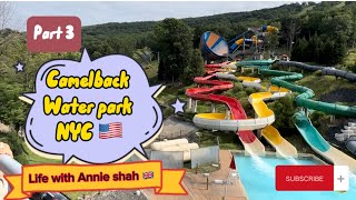 Camelback water park USA 🇺🇸 life with Annie shah uk 🇬🇧 [upl. by Nosyk458]