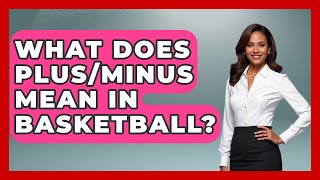 What Does PlusMinus Mean In Basketball  TheSportXpertcom [upl. by Remus]