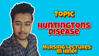 Huntington Disease  Chorea  Dancing Disease  Nursing Lecture in Hindi MSN Part 2 [upl. by Anidan]