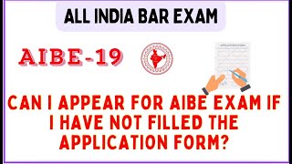 AIBE2024 Can I Appear For AIBE Exam If I Have Not Filled The Application Form [upl. by Josiah435]