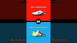 Nike Boots OR Adidas Boots nikeboots adidasfootball adidassneakers nikefootball wouldyourather [upl. by Rauch]