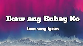 Ikaw Ang Buhay ko 💕 Lyrics OPM Song Romantic Song 🎵 [upl. by Ranee225]