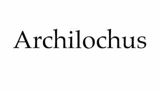 How to Pronounce Archilochus [upl. by Ainevuol]