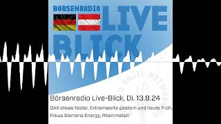 Börsenradio LiveBlick Di 13824 DAX etwas fester Extremwerte gestern und heute Früh Fokus [upl. by Cyprio]