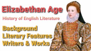 Elizabethan Age  Characteristics  Writers amp Works  History of English Literature [upl. by Dnalra977]