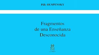 Fragmentos De Una Enseñanza Desconocida PD Ouspensky 217  Lectura por Elizabeth Moonage [upl. by Stasny]