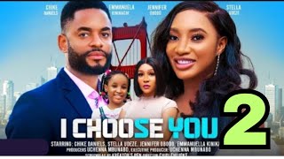 I CHOOSE YOU New Movie Update Stella Udeze Chike Daniels Jennifer Obodo 2024 Latest Movie 2024 [upl. by Yrian295]