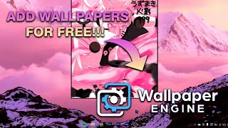 Add Wallpapers in WallpaperEngine for FREE  DOWNLOAD FREE WALLPAPERS  TUTORIAL [upl. by Nerrat937]