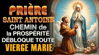 PRIÈRE Miraculeuse À VIERGE MARIE ET SAINT ANTOINE 🙏🏻 Ouvrir le Chemin de Prospérité tout DÉBLOQUER [upl. by Kinney]