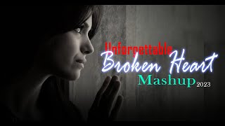 Unforgettable Broken Heart Mashup 2023  Darshan Raval Mashup  Its non stop  Non Stop Mashup [upl. by Gorges]