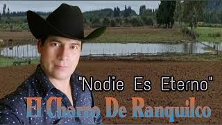 Nadie Es Eterno  El Charro De Ranquilco [upl. by Ching725]