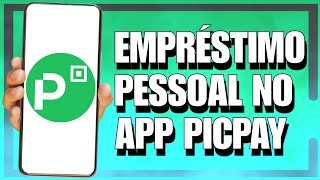 COMO FAZER UM EMPRÃ‰STIMO PESSOAL NO PICPAY  PASSO A PASSO [upl. by Schofield372]