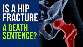 Is a Hip Fracture a Death Sentence [upl. by Takken]