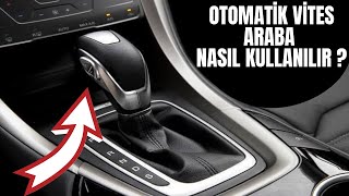 OTOMATİK VİTES ARABA NASIL KULLANILIR  NASIL SÜRÜLÜR  PÜF NOKTALARI [upl. by Mariken]