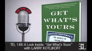 Get Whats Yours by Larry Kotlikoff TEL 148 [upl. by Slocum]