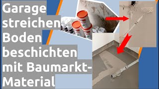 Garage renovieren Garagenboden beschichten Wände streichen mit Baumarktmaterial [upl. by Accemahs]