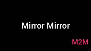 Mirror Mirror  M2M [upl. by Yroger]