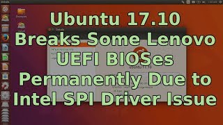 Ubuntu 1710 Breaks Some Lenovo UEFI BIOSes Due to Intel Driver [upl. by Manaker]