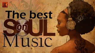 Relaxing soul music  The best soul music compilation  Soul On [upl. by Manoop]