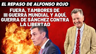 Alfonso Rojo “Fuera tambores de III Guerra Mundial y aquí guerra de Sánchez contra la libertad” [upl. by Kcirddehs]