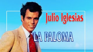 Julio Iglesias  La Paloma letras [upl. by Abdulla]