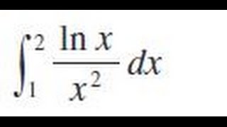 Integrate ln x x2 dx from x  1 to 2 [upl. by Funda]