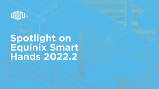 Spotlight on Equinix Smart Hands 20222 [upl. by Neenaj461]