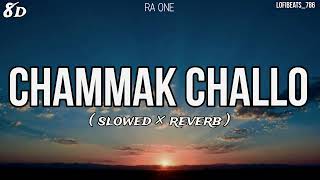 Chammak Challo Slowed × Reverb  8D Audio  Ra One  LofiBeats447 trending viral shorts song [upl. by Ibbetson648]