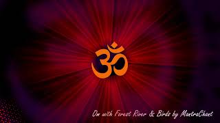 Powerful Meditative Om AUM Chanting with the forest natural sound of river and birds for 30 mins [upl. by Aidas]