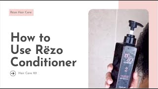 How to Use Rëzo conditioner  Hair Care 101 [upl. by Arlana]