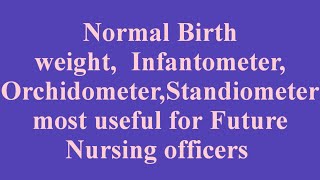 Normal Birth weightamp InfantometerOrchidometerStandiometer Revision for Future Nursing officers [upl. by Effy]