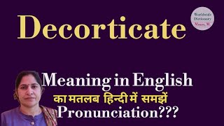 decorticate meaning l meaning of decorticate l decorticate ka hindi main matlab hota hai l [upl. by Notniv]