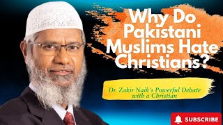 Why Do Muslims in Pakistan View Christians with Hatred  Unveiling the TruthDr zakir naik [upl. by Myrilla884]