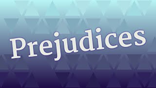 PREJUDICES pronunciation • How to pronounce PREJUDICES [upl. by Annaohj919]