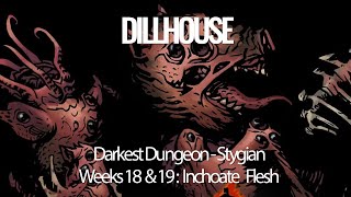 Darkest Dungeon Stygian Mode  Weeks 18 amp 19 Inchoate Flesh [upl. by Zsa Zsa]