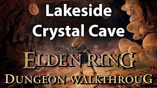 Lakeside Crystal Cave  Elden Ring Dungeon Walkthrough [upl. by Noel]