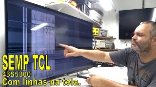 SEMP TCL 43S5300 com linhas na tela quotconserte em casaquot [upl. by Zilevi]