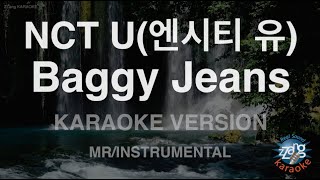 짱가라오케노래방 NCT U엔시티 유Baggy Jeans MRInstrumental ZZang KARAOKE [upl. by Rahab743]