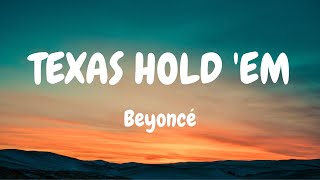 Beyoncé  TEXAS HOLD EM Lyrics [upl. by Ahsirak857]