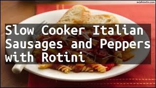 Recipe Slow Cooker Italian Sausages and Peppers with Rotini [upl. by Baron]